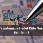 Pazarlamada Hedef Kitle Nasıl Belirlenir?