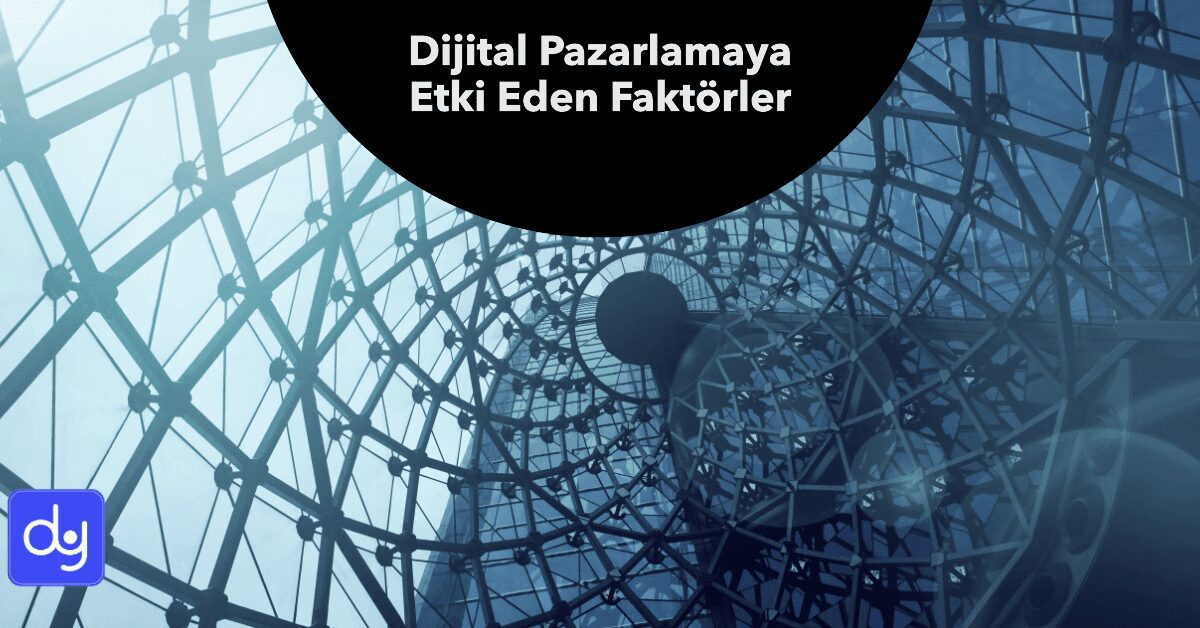 Dijital-pazarlamaya-etki-eden-faktorler