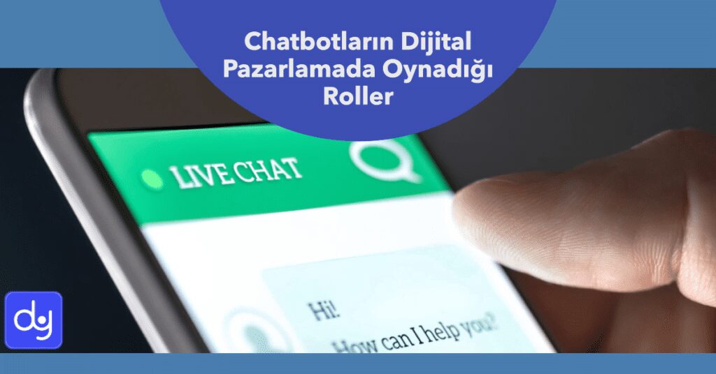 Chatbotların Dijital Pazarlamada Oynadığı Roller