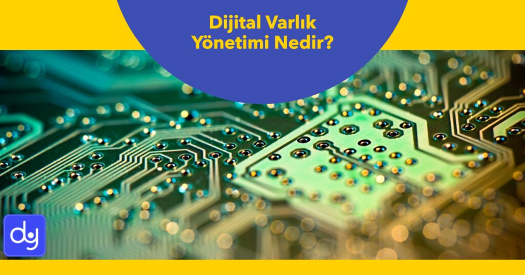 Dijital Varlık Yönetimi Nedir?