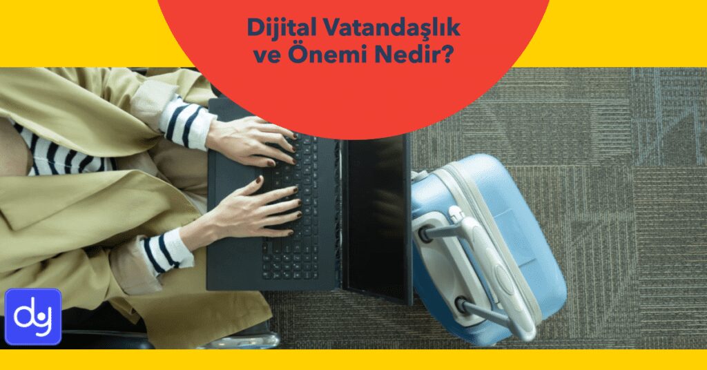 Dijital Vatandaşlık Nedir?