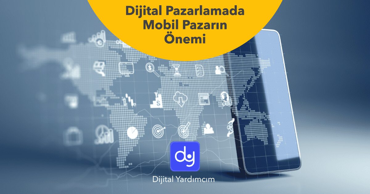 Dijital pazarlamada mobil pazarın önemi