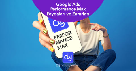 Google Ads Performance Max kampanyalarının faydaları ve zararları