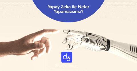 Yapay Zeka ile neler yapamazsınız