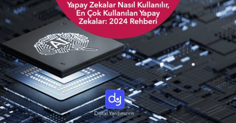 En Çok Kullanılan Yapay Zekalar: 2024 Rehberi