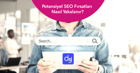 Potansiyel SEO Fırsatları Nasıl Yakalanır