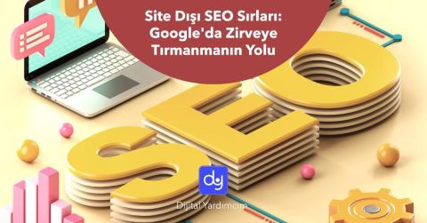 Site Dışı SEO Sırları: Google'da Zirveye Tırmanmanın Yolu